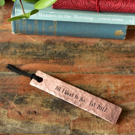 Copper Bookmark hand stamped with All I want is You Est. 2017. 7th anniversary gift